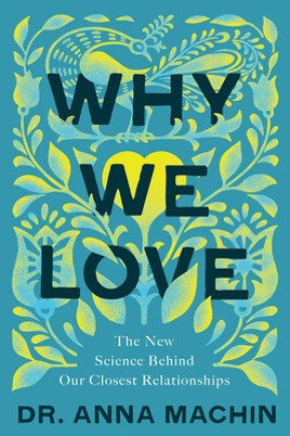 Why We Love: The New Science Behind Our Closest Relationships (HC) (2022)