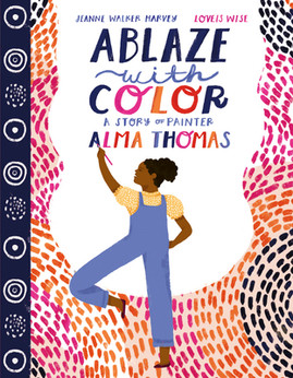 Ablaze with Color: A Story of Painter Alma Thomas (HC) (2022)