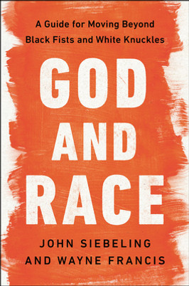 God and Race: A Guide for Moving Beyond Black Fists and White Knuckles (HC) (2022)