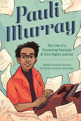 Pauli Murray: The Life of a Pioneering Feminist and Civil Rights Activist (HC) (2022)