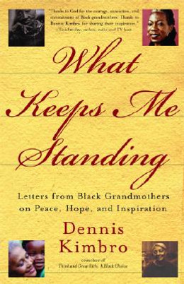What Keeps Me Standing: Letters from Black Grandmothers on Peace, Hope and Inspiration (PB) (2005)