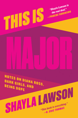 This Is Major: Notes on Diana Ross, Dark Girls, and Being Dope (PB) (2020)