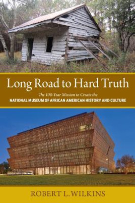 Long Road to Hard Truth: The 100 Year Mission to Create the National Museum of African American History and Culture (HC) (2016)