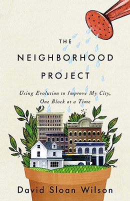 The Neighborhood Project: Using Evolution to Improve My City, One Block at a Time (HC) (2011)