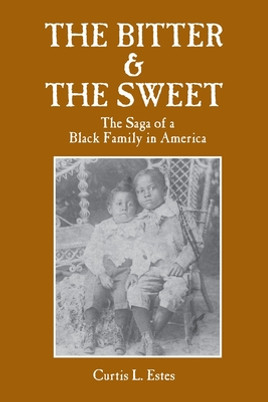 The Bitter & the Sweet: The Saga of a Black Family in America (PB) (2021)