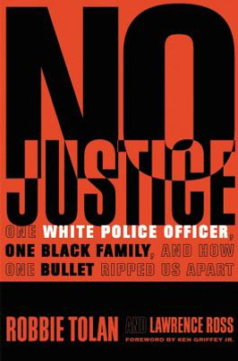 No Justice: One White Police Officer, One Black Family, and How One Bullet Ripped Us Apart (HC) (2018)