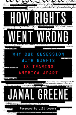 How Rights Went Wrong: Why Our Obsession with Rights Is Tearing America Apart (PB) (2022)