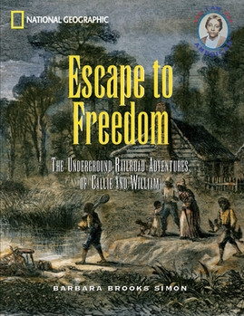 Escape to Freedom: The Underground Railroad Adventures of Callie and William (PB) (2004)