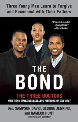 The Bond: Three Young Men Learn to Forgive and Reconnect with Their Fathers (PB) (2008)