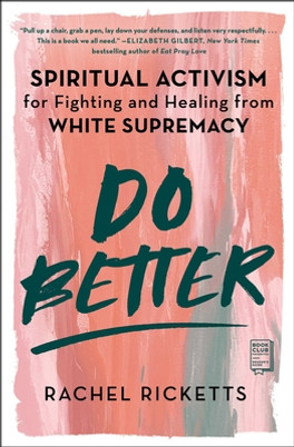 Do Better: Spiritual Activism for Fighting and Healing from White Supremacy (PB) (2022)