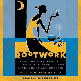 Rootwork: Using the Folk Magick of Black America for Love, Money and Success (CD) (2021)