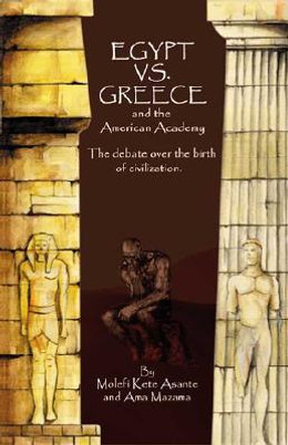 Egypt vs. Greece and the American Academy: The Debate Over the Birth of Civilization (PB) (2002)