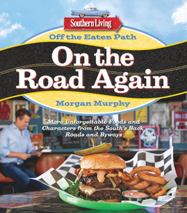 Southern Living Off the Eaten Path: On the Road Again: More Unforgettable Foods and Characters from the South's Back Roads and Byways (PB) (2015)