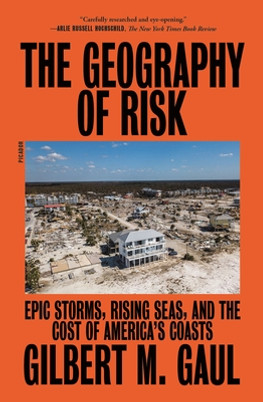 The Geography of Risk: Epic Storms, Rising Seas, and the Cost of America's Coasts (PB) (2020)
