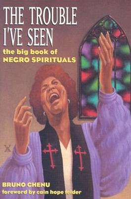 Trouble I've Seen: The Big Book of Negro Spirituals [With CD (Audio)] (PB) (2003)