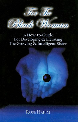 For the Black Woman: A How-To-Guide for Developing & Elevating the Growing & Intelligent Sister (PB) (2005)