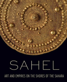 Sahel: Art and Empires on the Shores of the Sahara (HC) (2020)