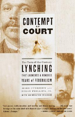 Contempt of Court: The Turn-Of-The-Century Lynching That Launched 100 Years of Federalism (PB) (2001)