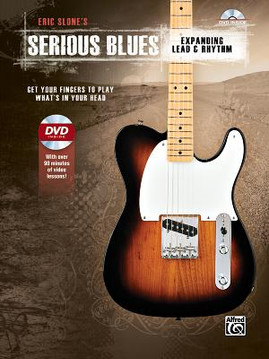 Eric Slone's Serious Blues -- Expanding Lead & Rhythm: Get Your Fingers to Play What's in Your Head, Book & DVD (PB) (2014)