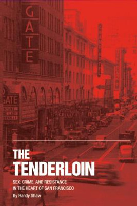 The Tenderloin: Sex, Crime and Resistance in the Heart of San Francisco (PB) (2015)
