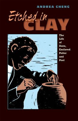Etched in Clay: The Life of Dave, Enslaved Potter and Poet (PB) (2018)