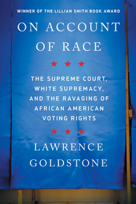 On Account of Race: The Supreme Court, White Supremacy, and the Ravaging of African American Voting Rights (PB) (2022)