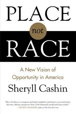 Place, Not Race: A New Vision of Opportunity in America (HC) (2014)