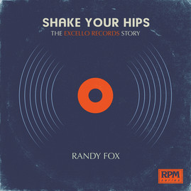 Shake Your Hips: The Excello Records Story (PB) (2018)