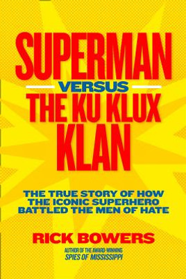 Superman Versus the Ku Klux Klan: The True Story of How the Iconic Superhero Battled the Men of Hate (HC) (2012)