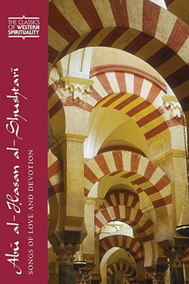 Ab&#363; Al-Hasan Al-Shushtar&#299;: Songs of Love and Devotion (PB) (2009)