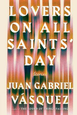 Lovers on All Saints' Day: Stories (PB) (2016)