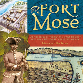 Fort Mose: And the Story of the Man Who Built the First Free Black Settlement in Colonial America (HC) (2010)