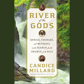River of the Gods: Genius, Courage, and Betrayal in the Search for the Source of the Nile (CD) (2022)