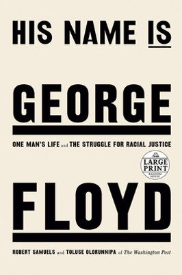 His Name Is George Floyd: One Man's Life and the Struggle for Racial Justice (PB) (2022) (Large Print)