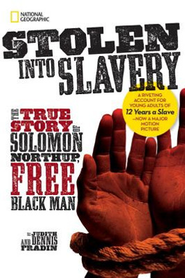 Stolen Into Slavery: The True Story of Solomon Northup, Free Black Man (PB) (2014)