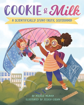 Cookie & Milk: A Scientifically Stunt-tastic Sisterhood (PB) (2019)