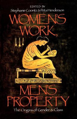 Women's Work, Men's Property: The Origins of Gender and Class (PB) (1986)