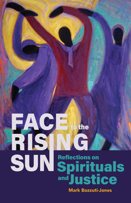 Face to the Rising Sun: Reflections on Spirituals and Justice (PB) (2021)