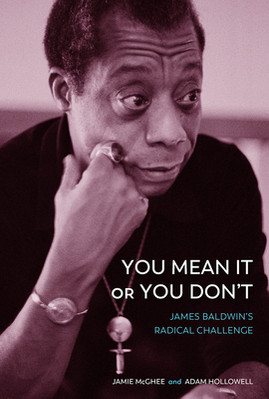 You Mean It or You Don't: James Baldwin's Radical Challenge (HC) (2022)