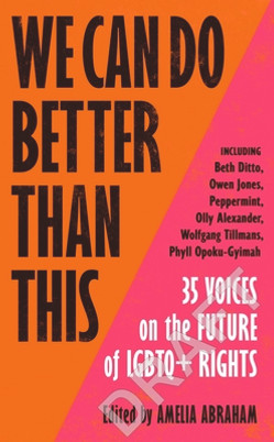 We Can Do Better Than This: 35 Voices on the Future of LGBTQ+ Rights (PB) (2022)