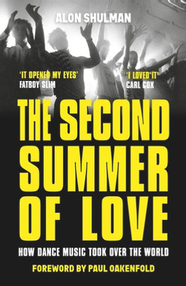 The Second Summer of Love: How Dance Music Took Over the World (PB) (2022)