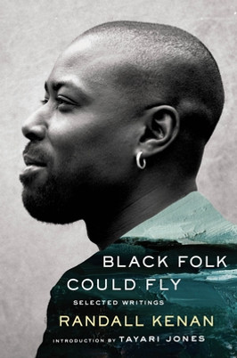 Black Folk Could Fly: Selected Writings by Randall Kenan (HC) (2022)
