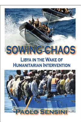 Sowing Chaos: Libya in the Wake of Humanitarian Intervention (PB) (2016)