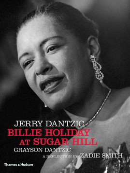 Jerry Dantzic: Billie Holiday at Sugar Hill: With a Reflection by Zadie Smith (HC) (2017)