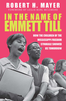 In the Name of Emmett Till: How the Children of the Mississippi Freedom Struggle Showed Us Tomorrow (HC) (2021)