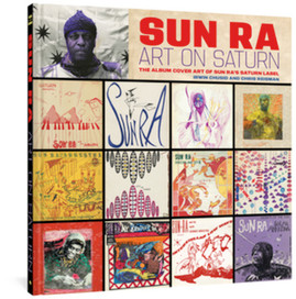Sun Ra: Art on Saturn: The Album Cover Art of Sun Ra's Saturn Label (HC) (2022)