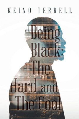 Being Black: the Hard and the Cool (PB) (2022)