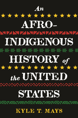 An Afro-Indigenous History of the United States (PB) (2022)