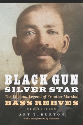 Black Gun, Silver Star: The Life and Legend of Frontier Marshal Bass Reeves (PB) (2022)