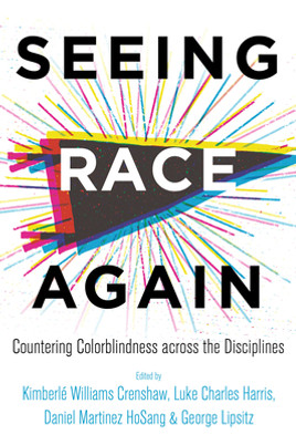 Seeing Race Again: Countering Colorblindness Across the Disciplines (PB) (2019)